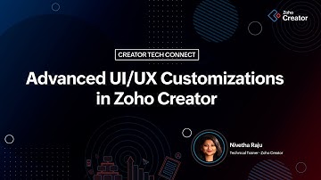 Creator Tech Connect 2025 "Advanced UI UX Customizations in Zoho Creator"