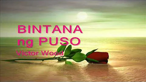 BINTANA NG PUSO by VICTOR WOOD