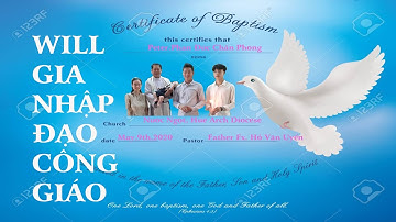 Nghi Thức Gia Nhập Đạo Công Giáo | Toàn Cảnh Will Lãnh Nhận PHÉP RỬA TỘI