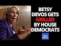 Betsy DeVos GRILLED by House Democrats at hearing