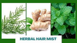 Rosemary Mint Ginger  Herbal Hair Mist (DIY)/ Hair Growth Spray/ Scalp & Dandruff Control Hair Mist