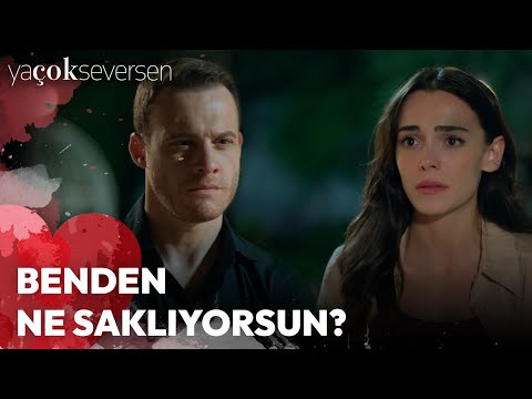 Ya Çok Seversen 2. Bölüm - Benden Ne Saklıyorsun?