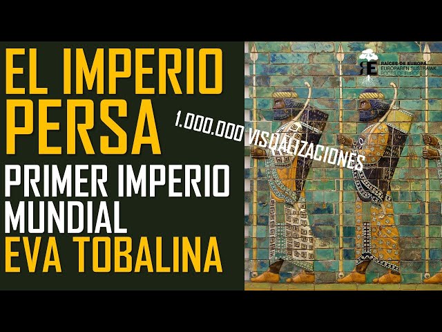 EL IMPERIO PERSA. La apasionante historia del primer imperio mundial. Eva Tobalina