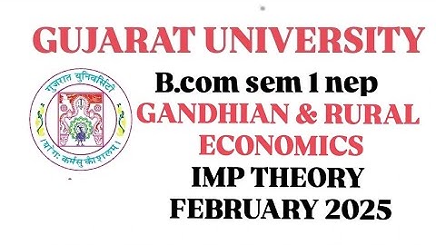 GANDHIAN & RURAL ECONOMIC B COM SEM 1 NEP IMP THEORY AND CONCEPT GUJARAT UNIVERSITY