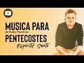 MUSICA PARA EL ESPIRITU SANTO - PENTECOSTES