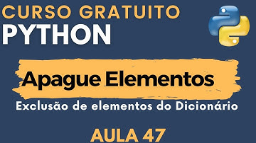 Python: Aula 47 - Como excluir elementos de um Dicionário Python?