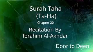 Surah Taha (Ta-Ha) Ibrahim Al-Akhdar  Quran Recitation