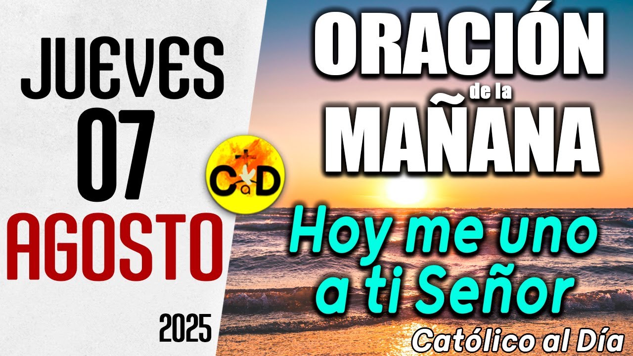 Oración de la Mañana de hoy Jueves 07 de agosto de 2025, Salmo 102 ...
