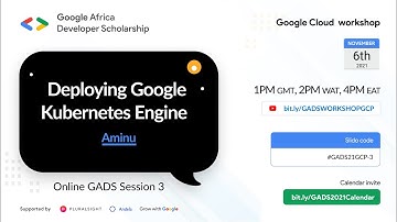 GADS 2021 Workshop: GCP Deploying Google Kubernetes Engine by Aminu