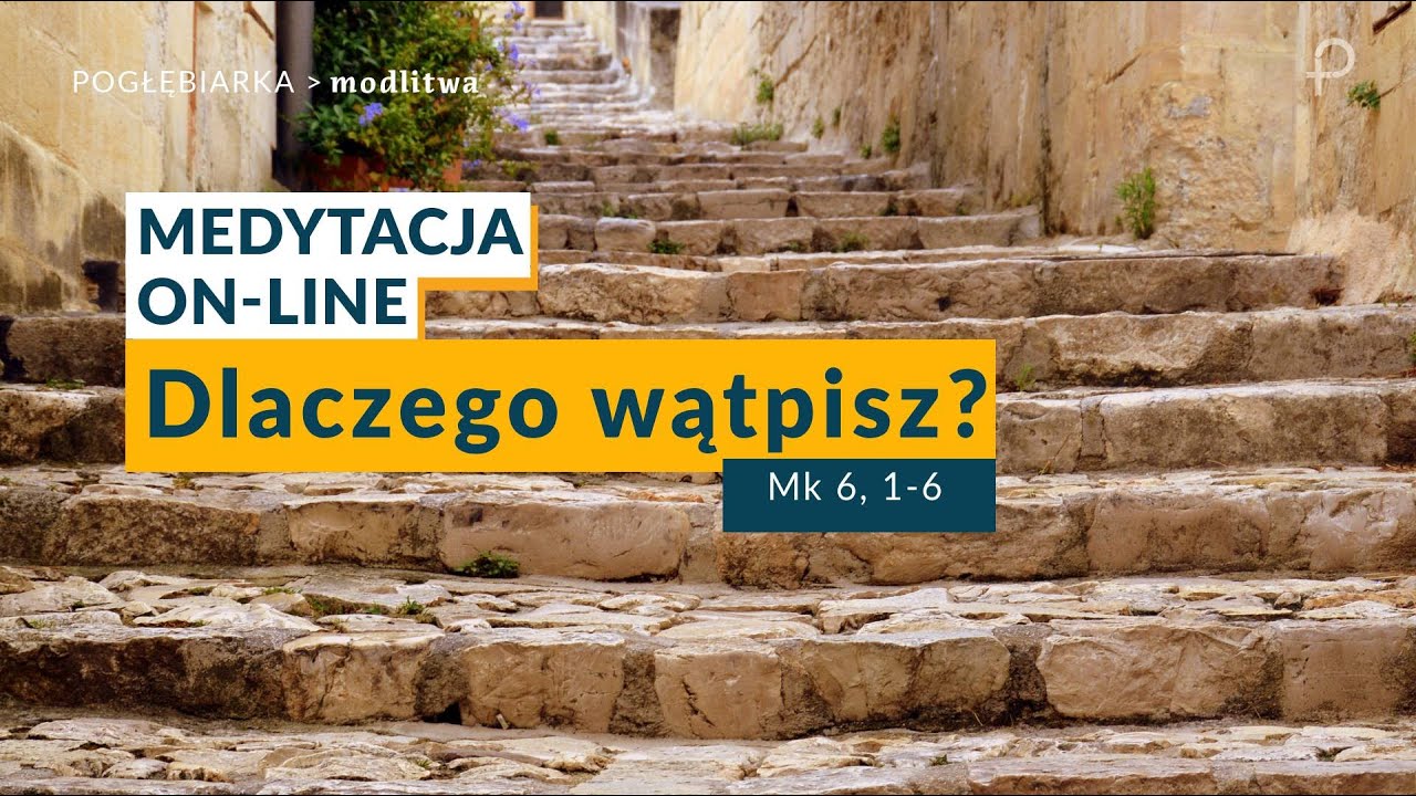 Medytacja Pisma wi tego OnLine Dlaczego W tpisz Mk 6 1 6 07 07 medytacja-pisma-wi-tego-online-dlaczego-w-tpisz-mk-6-1-6-07-07