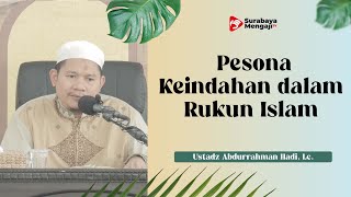 Dauroh Rutin : Pesona Keindahan dalam Rukun Islam - Ustadz Abdurrahman Hadi, Lc.