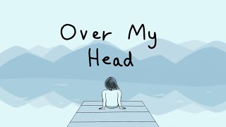 Animatic Short | Over My Head