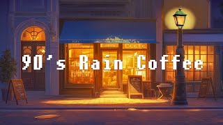 90's Rain Coffee Shop ☕ Harmony with Lofi Hip Hop Beats 🌧️ Lofi Songs Focus Your Mind on Your Work