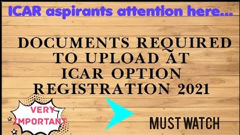 List of Documents Required for ICAR Online Option Registration| ICAR 2021
