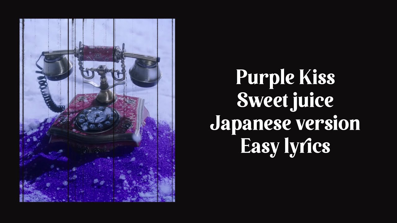 PURPLE KISS (パープルキス) ‘Sweet Juice (Japanese Version)’ Easy lyrics YouTube