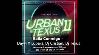Baila Conmigo - Dayvi X Lupaxs, Dj Cristian, Dj Texus (Urban 11)