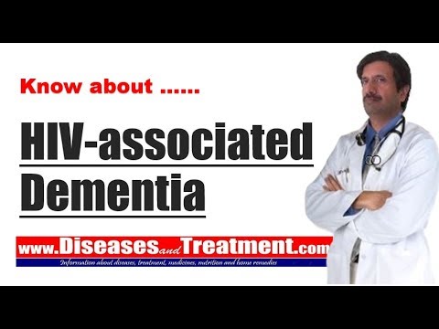 HIV-associated Dementia : Causes, Diagnosis, Symptoms, Treatment