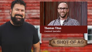 Thomas Titus | Livestock Specialist  | A Shot of AG | episode 426