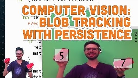 11.9: Computer Vision: Blob Tracking with Persistence - Processing Tutorial