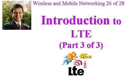 CSE 574-14-15C: Introduction to LTE (Part 3 of 3)