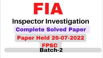 FIA Inspector Investigation Batch-2 Complete Solved Paper dated 26-07-2022|| FPSC Solved Paper