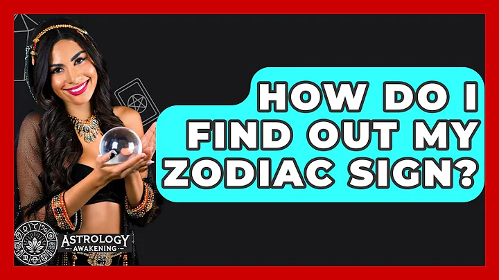 How Do I Find Out My Zodiac Sign? - Astrology Awakening
