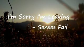 Senses Fail – I'm Sorry I'm Leaving Lyrics