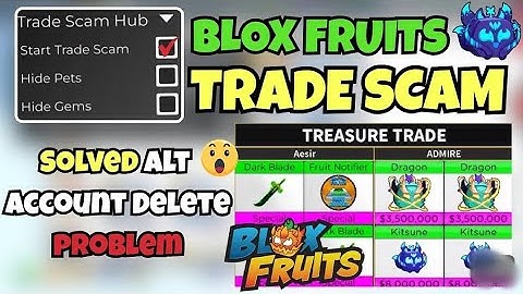 Blox Fruits Trade Scam Script - Free Fruits _ Fixed Alt Account Deleted Problem