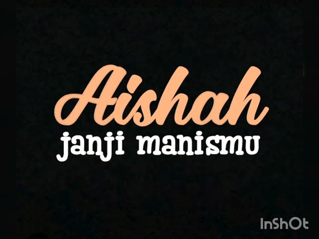 AISHAH - JANJI MANISMU class=