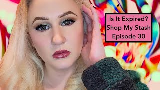 Is It Expired?!?! Shop My Stash! Episode 30