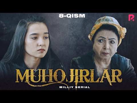 Muhojirlar 8-qism (milliy serial) | Мухожирлар 8-кисм (миллий сериал)