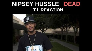 T. I.  Talking About Nipsey Hussle