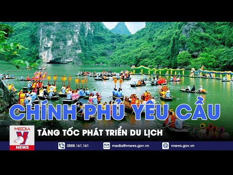 Chính phủ yêu cầu tăng tốc phát triển du lịch – VNEWS mới nhất 2023