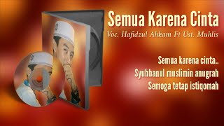 Semua Karena Cinta ( Versi Indonesia ) - hafidzul Ahkam feat Ust. Muhlis | Full Text Lyric 2018