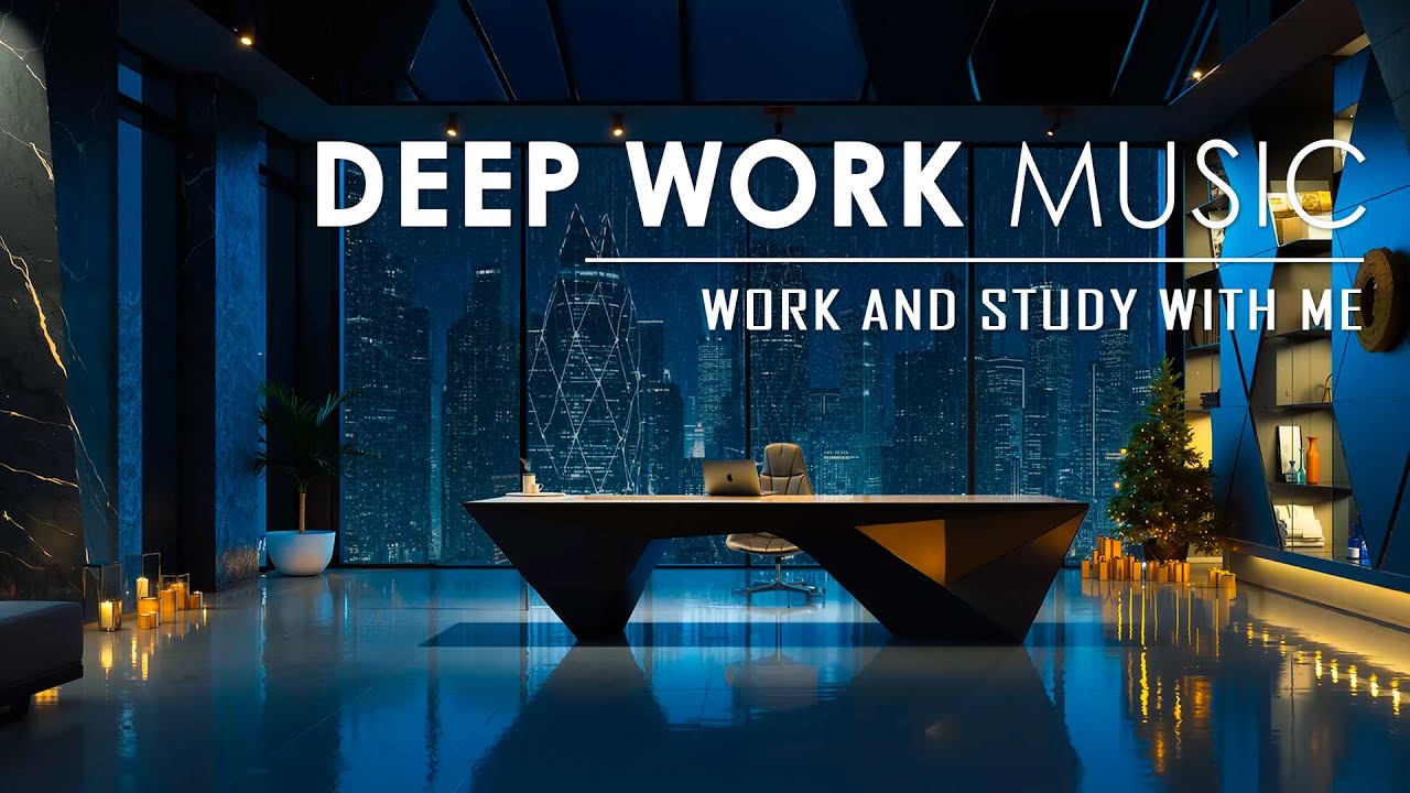 Deep Focus Music For Studying – Deep Work Music That Boosts Productivity And Soothes The Mind