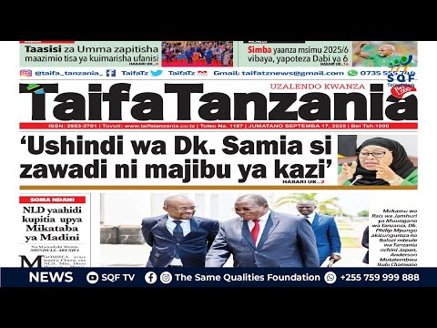 SEPT 17 2025 MAGAZETI ACT WAZALENDO WAPINGA PINGAMIZI LA MGOMBEA WAO KUENGULIWA KUGOMBEA URAIS