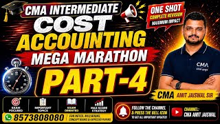 🔥 CMA Intermediate Cost Accounting Mega Marathon | One Shot Complete Revision 🔥 by AJ Sir