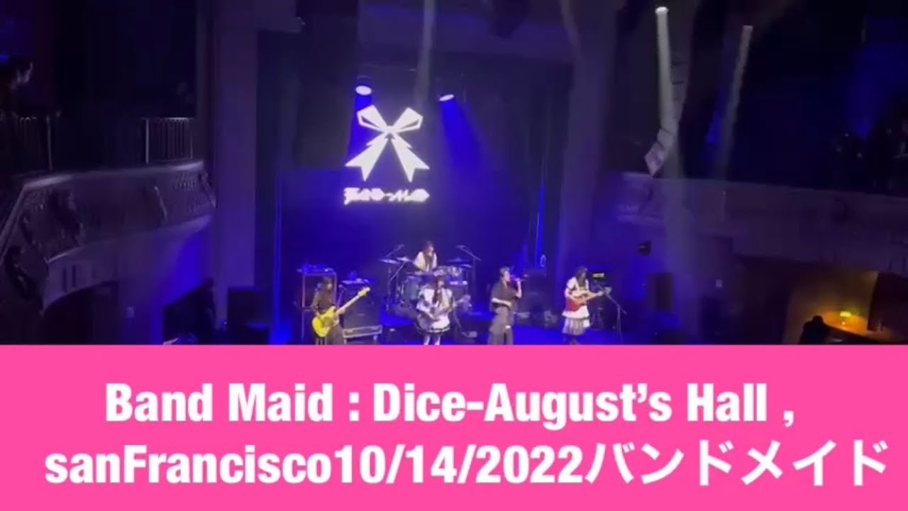 Band Maid DiceAugust’s Hall ，sanFrancisco10/14/2022バンドメイド YouTube