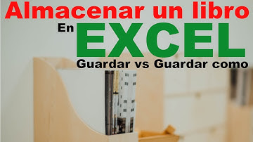 Almacenar un libro: ¿Cuándo usar guardar y guardar cómo?