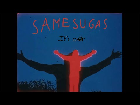 Samesugas - 'It's Over'