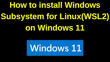 How to install Windows Subsystem for Linux(WSL2) on Windows 11