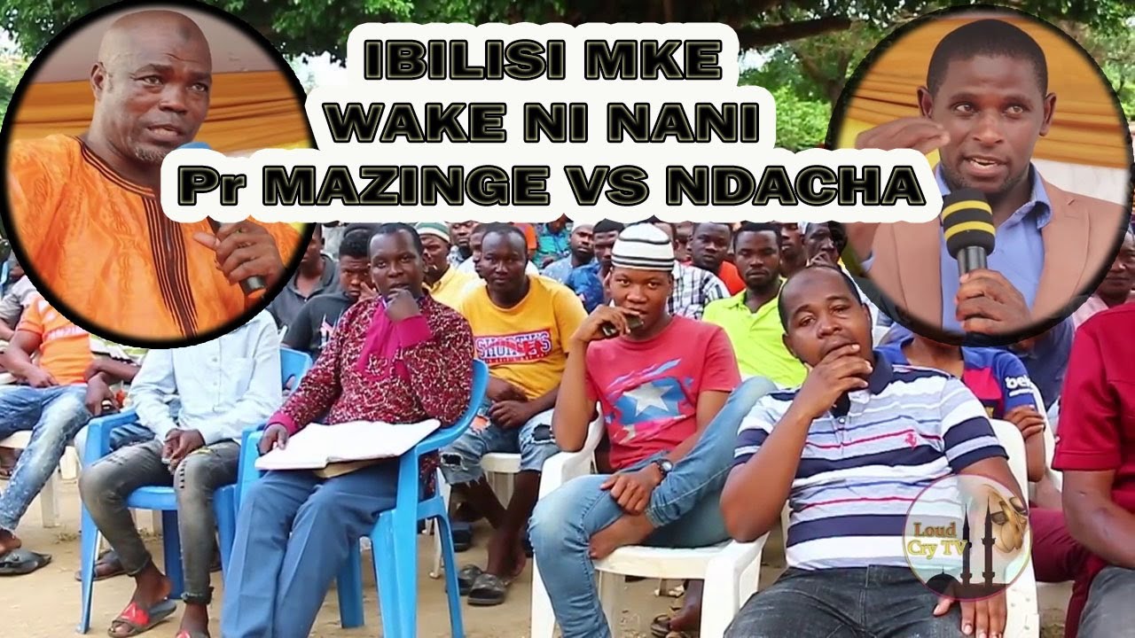 IBILISI MKE WAKE NI NANI?- NDACHA VS Pr MAZINGE