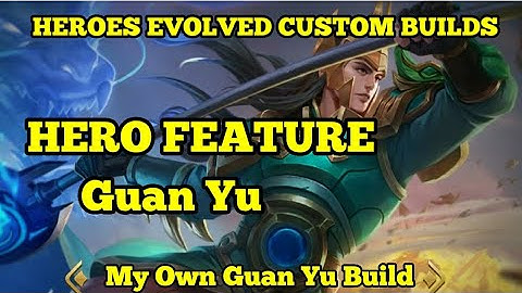 Heroes Evolved - Hero Feature: Guan Yu Build ( Custom Build )