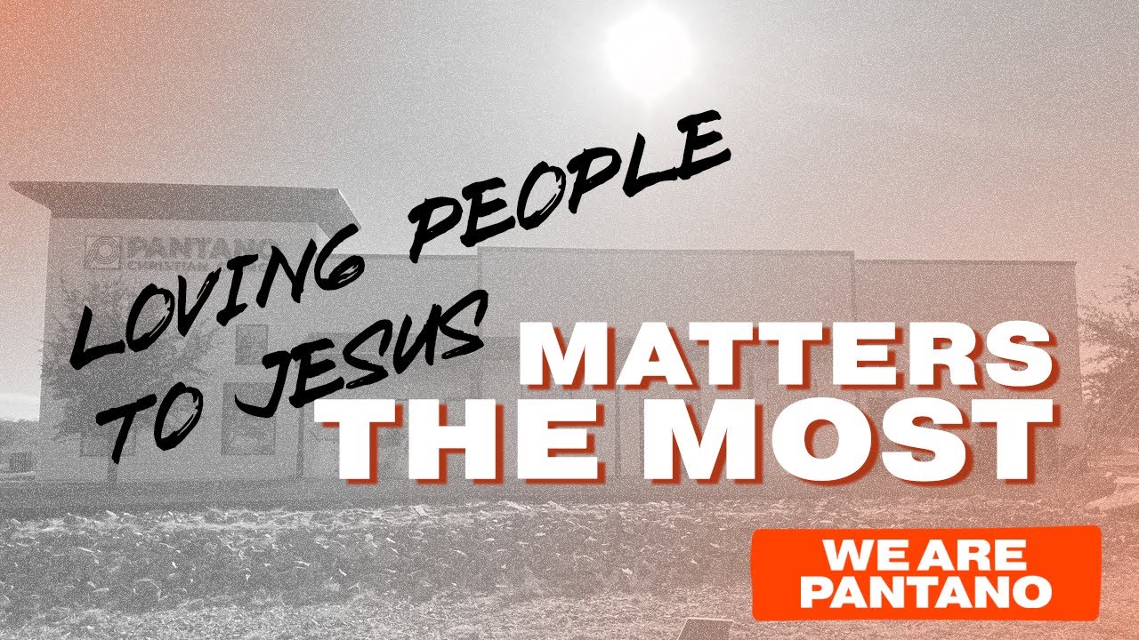 What Matters Most Is Loving People To Jesus | Trevor DeVage | Pantano Church