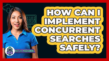 How Can I Implement Concurrent Searches Safely? - Next LVL Programming