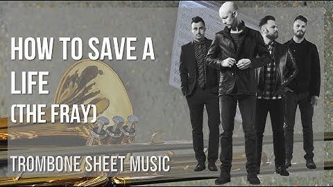Trombone Sheet Music: How to play How to Save a Life by The Fray