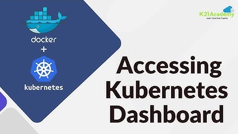 Accessing Kubernetes Dashboard | CKA | K21Academy
