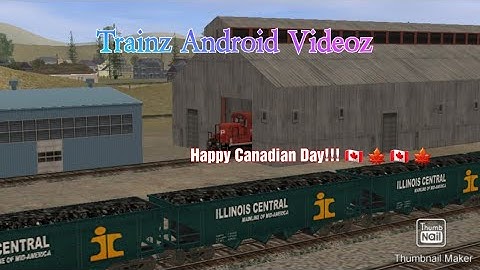 Trainz Android Videoz - Happy Canadian Day To All! 🇨🇦 🍁 🇨🇦 🍁 (Unfinished sorry)