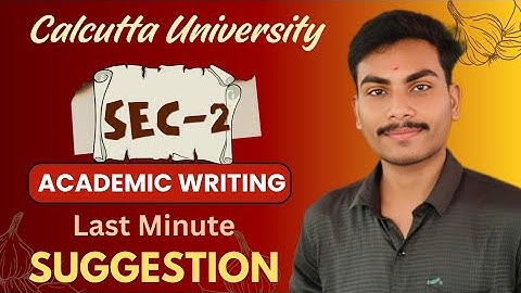 Calcutta University English Honours CCF SEM-2 SEC-2 (Academic Writing) Last Minute Suggestion 2025