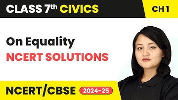 On Equality - NCERT Solutions | Class 7 Civics Chapter 1 | CBSE 2024-25